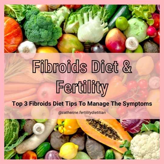 Fibroid Diet Tips To Manage The Symptoms