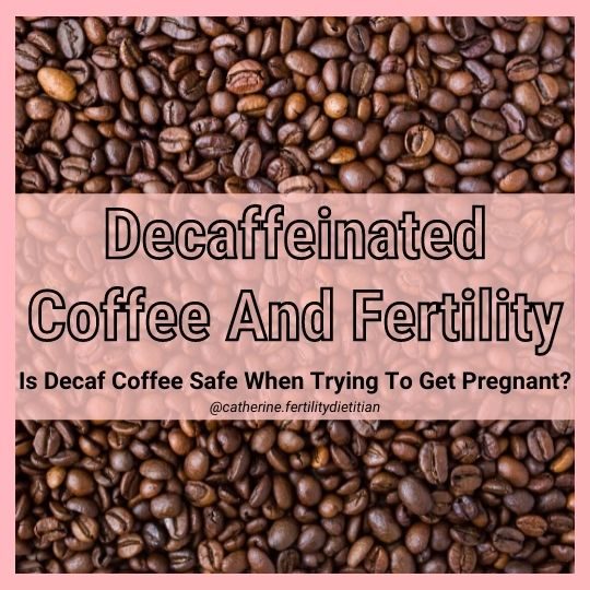 Decaffeinated Coffee While Trying To Conceive