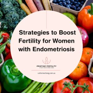 Strategies To Boost Fertility For Women with Endometriosis