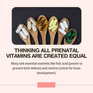 3 Common Mistakes to Avoid When Choosing a Prenatal Supplement - Thinking All Prenatal Vitamins Are Created Equal