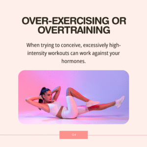 5 Common Mistakes That Could Be Hurting Your Fertility - Over-Exercising or Overtraining