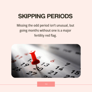 Period and Fertility 6 Warning Signs You Shouldn’t Ignore - Skipping Periods