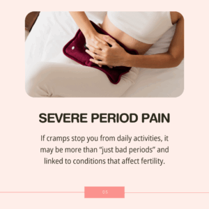 Period and Fertility 6 Warning Signs You Shouldn’t Ignore - Severe Period Pain